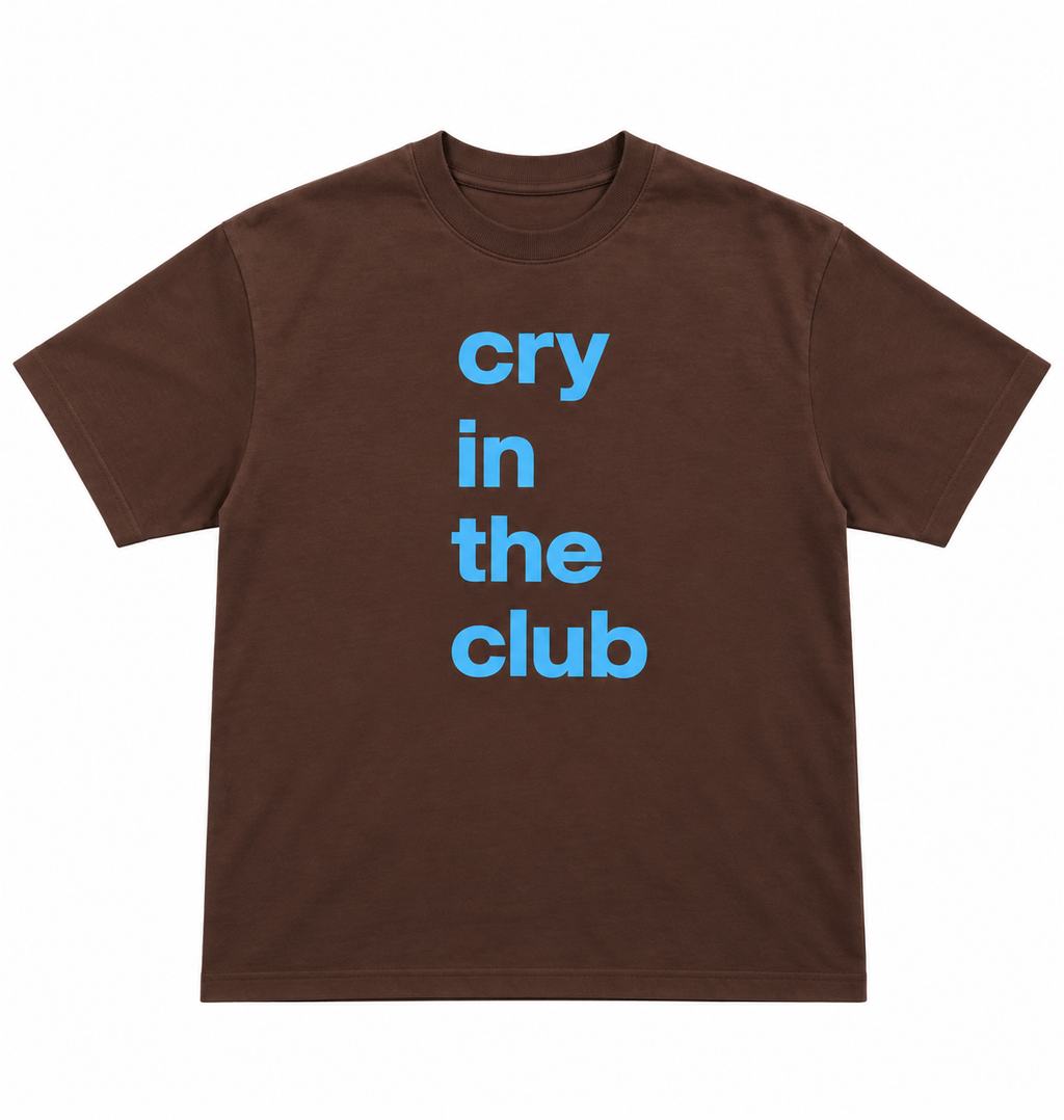 Cry in the Club Tee — Brown Sugar Blue (Large Text)