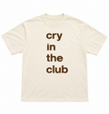 Cry in the Club Tee — Desert Sepia (Large Text)